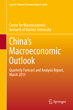 Paperback China's Macroeconomic Outlook: Quarterly Forecast and Analysis Report, March 2015 Book
