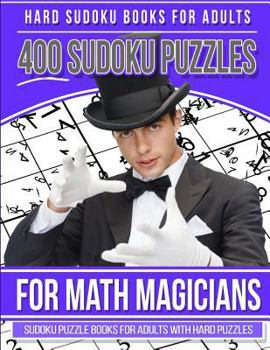 Paperback Hard Sudoku Books for Adults 400 Sudoku Puzzle for Math Magicians: Sudoku Books for Adults with Hard Puzzles Book