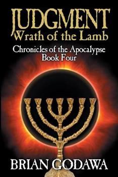 Judgment: Wrath of the Lamb - Book #4 of the Chronicles of the Apocalypse