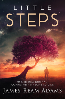 Paperback Little Steps: My Spiritual Journey: Coping with My Son's Suicide Book