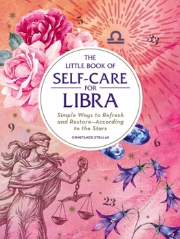 Hardcover The Little Book of Self-Care for Libra: Simple Ways to Refresh and Restore--According to the Stars Book