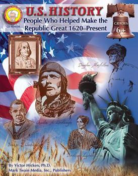 Paperback U.S. History, Grades 6 - 8: People Who Helped Make the Republic Great: 1620-Present Book