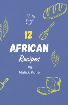 Paperback 12 African DELICIOUS and EASY Recipes To Try In Your Kitchen Book
