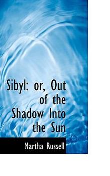 Paperback Sibyl: Or, Out of the Shadow Into the Sun Book