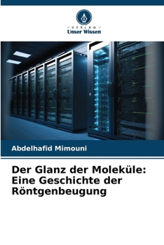 Der Glanz der Moleküle: Eine Geschichte der Röntgenbeugung (German Edition)