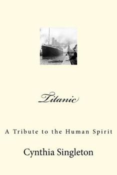 Paperback Titanic: A Tribute to the Human Spirit Book