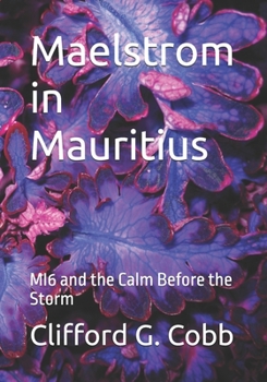 Maelstrom in Mauritius: MI6 and the Calm Before the Storm