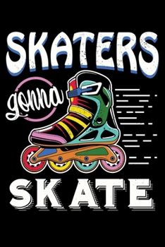 Skaters Gonna Stake: Roller Skater Cute Skaters Lined Notebook Journal Diary 6x9