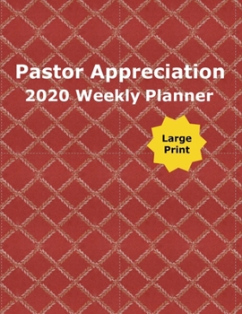 Pastor Appreciation 2020 Weekly Planner: For Creating An Atmosphere of Love and Support for Pastors