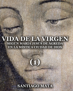Paperback Vida de la Virgen (1): Según María Jesús de Ágreda en la Mística Ciudad de Dios [Spanish] Book