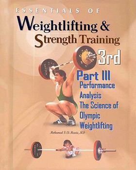 Essentials of Weightlifting and Strength Training - Part III: Performance Analysis, The Science of Olympic Weightlifting - Book #3 of the Essentials of Weightlifting and Strength Training