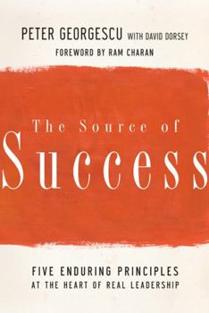 Paperback The Source of Success: Five Enduring Principles at the Heart of Real Leadership Book