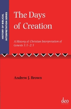 Paperback The Days of Creation: A History of Christian Interpretation of Genesis 1:1 - 2:3 Book