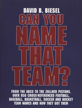 Paperback Can You Name that Team?: A Guide to Professional Baseball, Football, Soccer, Hockey, and Basketball Teams and Leagues Book