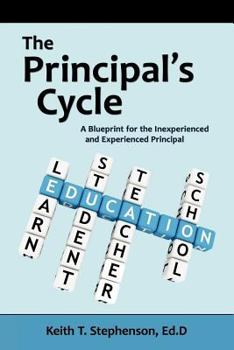 Paperback The Principal's Cycle: A Blueprint for the Inexperienced and Experienced Principal Book