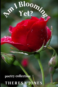 Am I Blooming Yet?: Poetry Collection