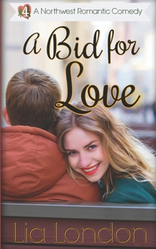 A Bid for Love (Northwest Romantic Comedy) - Book #4 of the Northwest Romantic Comedy