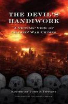 Paperback The Devil's Handiwork: A Victim's View of "Allied" War Crimes Book