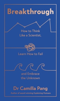 Hardcover Breakthrough: How to Think Like a Scientist, Learn How to Fail and Embrace the Unknown Book