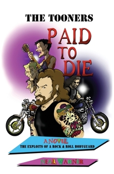 Paperback Paid To Die: The Exploits Of A Rock & Roll Bodyguard Book