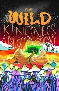 Paperback The Wild Kindness: A Psilocybin Odyssey Book