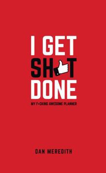 Hardcover I Get Sh*t Done: My F*cking Awesome Planner Book