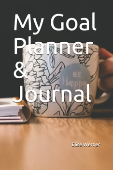 My Goal Planner & Journal (Goal Setting Book 6)