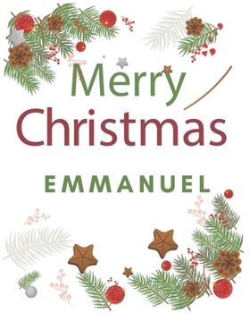 Merry Christmas Emmanuel: Merry Christmas Year Planner Goal Journal Gift for Emmanuel  / Notebook / Diary / Unique Greeting Card Alternative