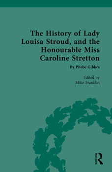 Hardcover The History of Lady Louisa Stroud, and the Honourable Miss Caroline Stretton: by Phebe Gibbes Book