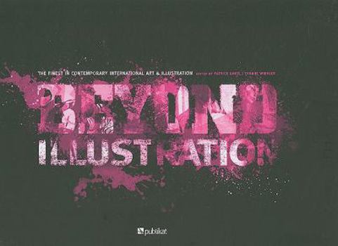 Hardcover Beyond Illustration: The Finest in Contemporary International Art & Illustration Book