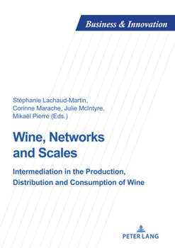 Paperback Wine, Networks and Scales: Intermediation in the production, distribution and consumption of wine Book