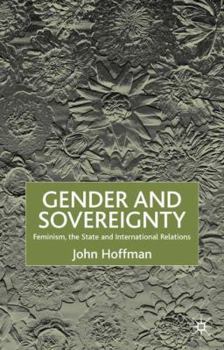 Hardcover Gender and Sovereignty: Feminism, the State and International Relations Book