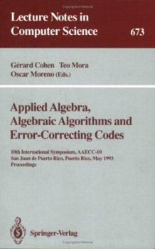 Paperback Applied Algebra, Algebraic Algorithms and Error-Correcting Codes: 10th International Symposium, Aaecc-10, San Juan de Puerto Rico, Puerto Rico, May 10 Book