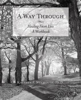 Paperback A Way Through: Healing From Loss A Workbook Book