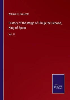 Paperback History of the Reign of Philip the Second, King of Spain: Vol. II Book