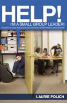 Paperback Help! I'm a Small-Group Leader!: 50 Ways to Lead Teenagers Into Animated and Purposeful Discussions Book