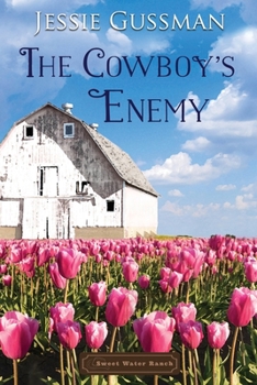 The Cowboy's Enemy (Sweet Water Ranch Western Sweet Romance) - Book #9 of the Sweet Water Ranch