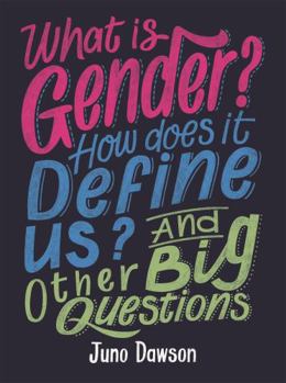 What Is Gender? How Does It Define Us? And Other Big Questions for Kids - Book  of the What Is... And Other Big Questions