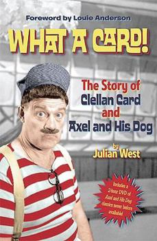 Paperback What a Card!: The Story of Clellan Card and Axel and His Dog [With DVD] Book