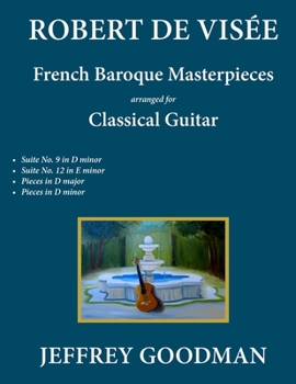 Paperback Robert de Visée: French Baroque Masterpieces for the Classical Guitar Book