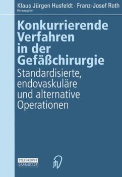 Konkurrierende Verfahren in Der Gefasschirurgie: Standardisierte, Endovaskulare Und Alternative Operationen