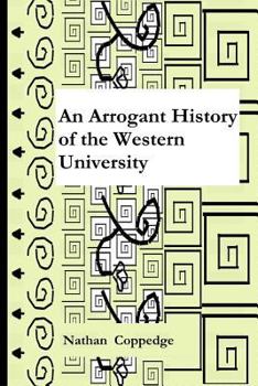 Paperback An Arrogant History of the Western University Book