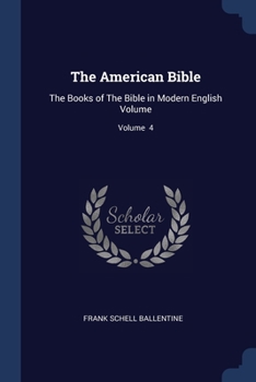 Paperback The American Bible: The Books of The Bible in Modern English Volume; Volume 4 Book