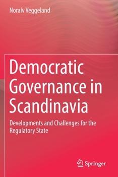Paperback Democratic Governance in Scandinavia: Developments and Challenges for the Regulatory State Book