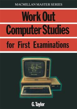 Paperback Work Out Computer Studies for First Examinations (Macmillan Work Out) Book