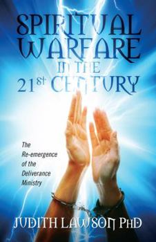 Paperback Spiritual Warfare in the 21st Century: The Re-Emergence of the Deliverance Ministry Book