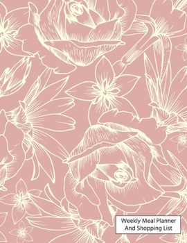 Weekly Meal Planner And Shopping List: Grocery list Notepad and Meal Notebook Track and Plan Your Meals Weekly Size 8.5 x 11 inch (Weekly Meal Planner And Grocery List)