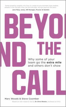 Paperback Beyond the Call: Why Some of Your Team Go the Extra Mile and Others Don't Show Book