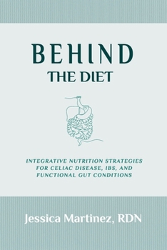 Paperback Behind the Diet: Integrative Nutrition Strategies for Celiac Disease, IBS, and Functional Gut Conditions Book