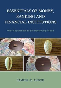 Hardcover Essentials of Money, Banking and Financial Institutions: With Applications to the Developing World Book